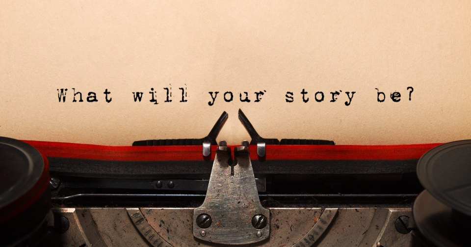 What will your story be?