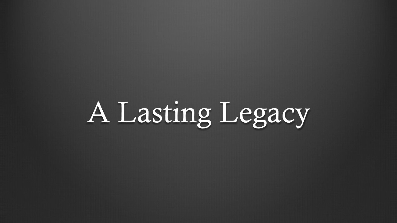 A Lasting Legacy