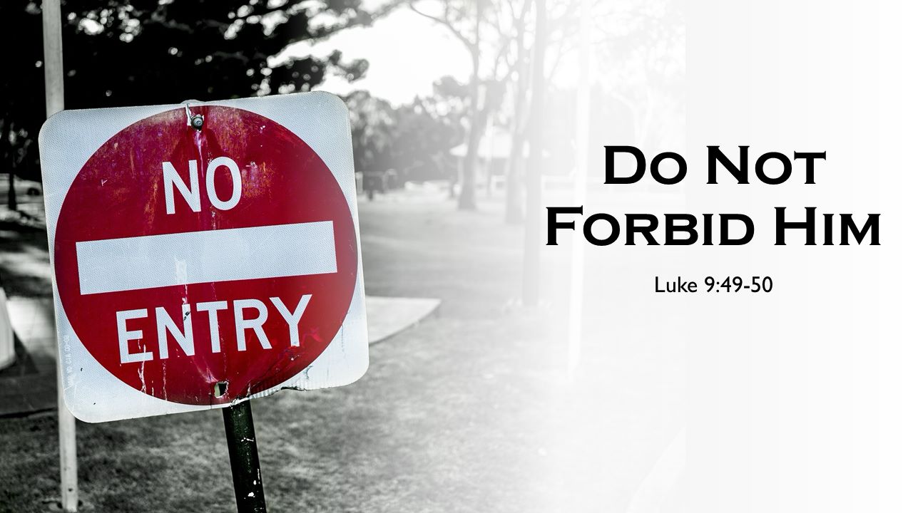 Do Not Forbid Him
