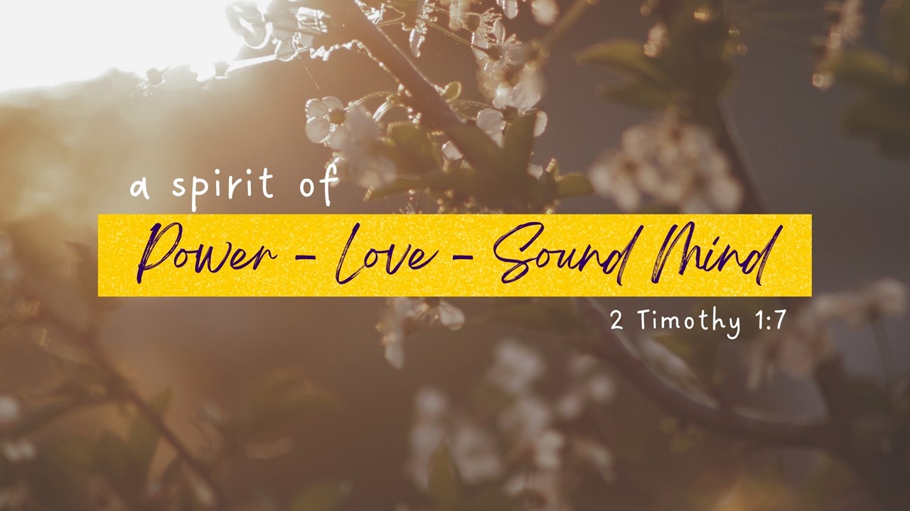 A Spirit of Power, Love, and a Sound Mind