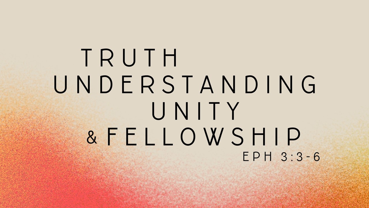 Truth, Understanding, Unity, and Fellowship