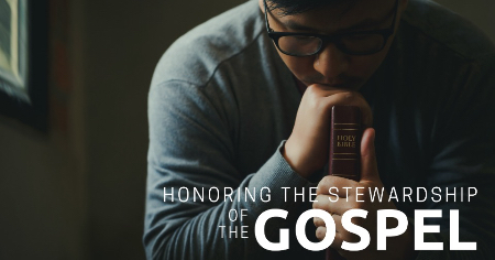 Honoring the Stewardship of the Gospel