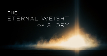 The Eternal Weight of Glory