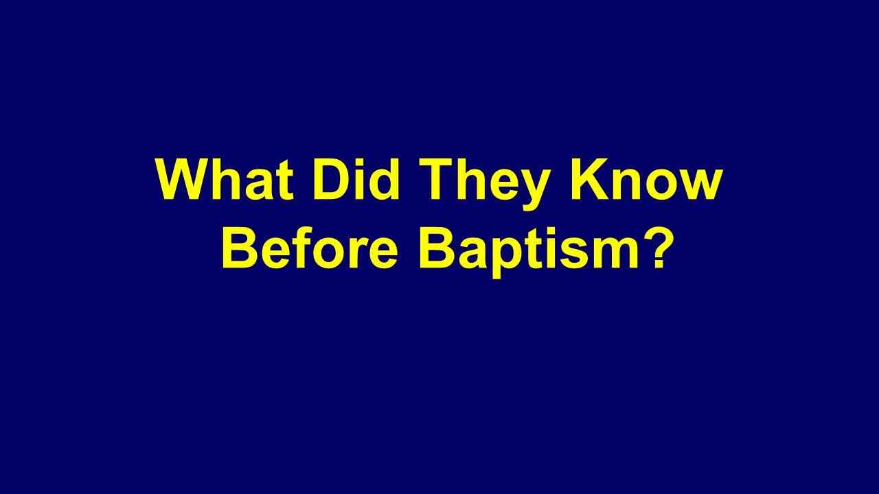 What Did They Know Before Baptism?