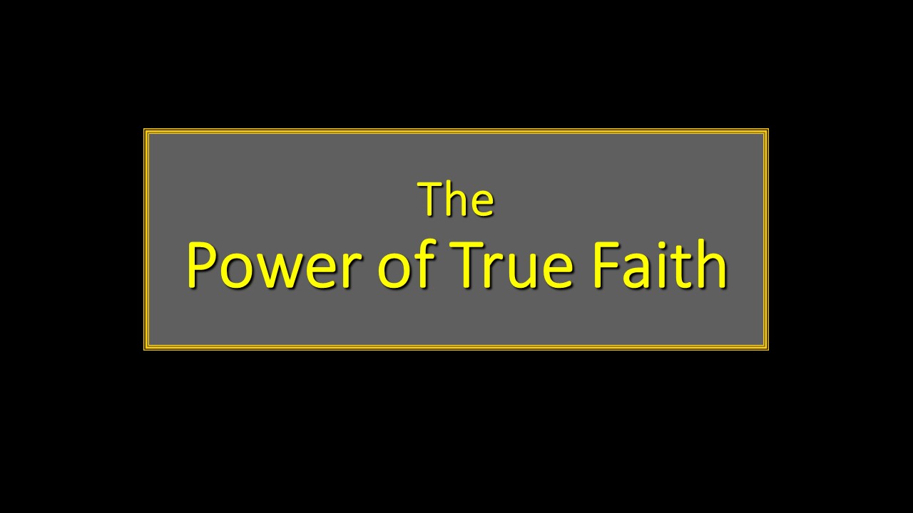 The Power of True Faith