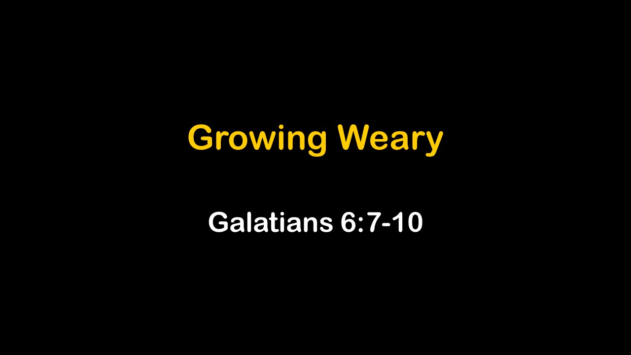Growing Weary