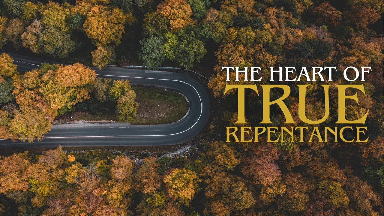 The Heart of True Repentance